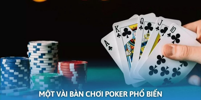 Điểm qua một vài bàn chơi Poker phổ biến