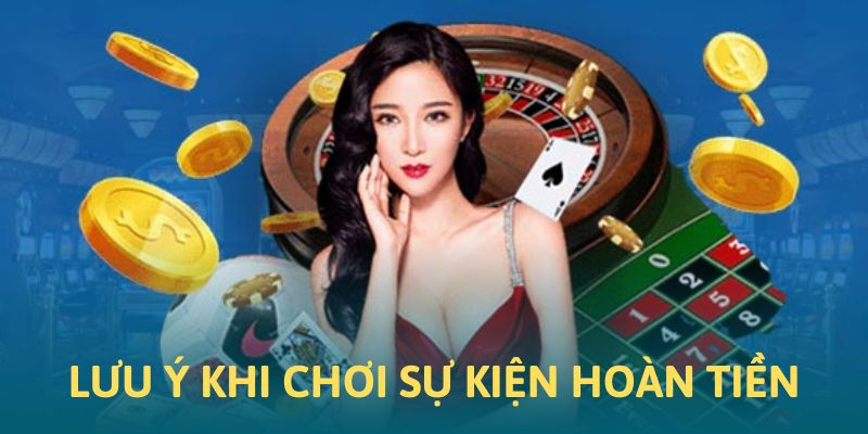 Những chú ý khi chơi sự kiện hoàn tiền tại S666