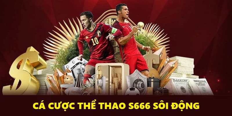 Sân chơi cược thể thao đẳng cấp tại S666
