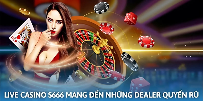 Dealer quyến rũ thu hút người chơi tham gia