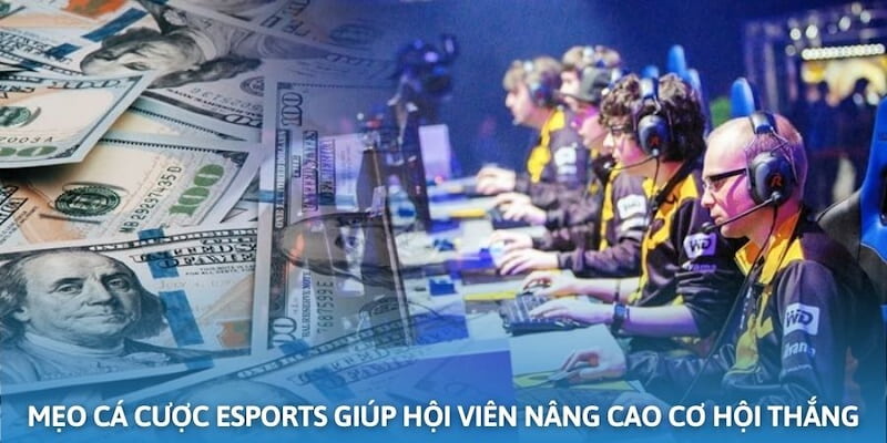 Lợi ích khi biết được mẹo cá cược esports