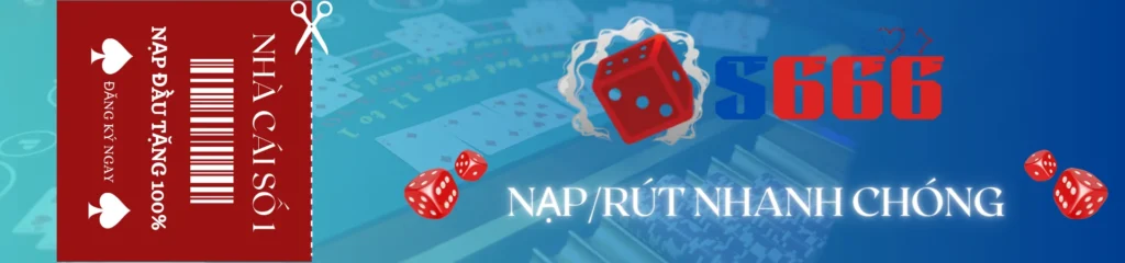 Banner s666 Nạp Rút Nhanh Chóng