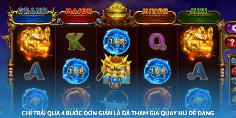 Chỉ trải qua 4 bước đơn giản là đã tham gia quay hũ dễ dàng