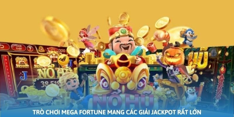 Trò chơi Mega Fortune mang các giải Jackpot rất lớn