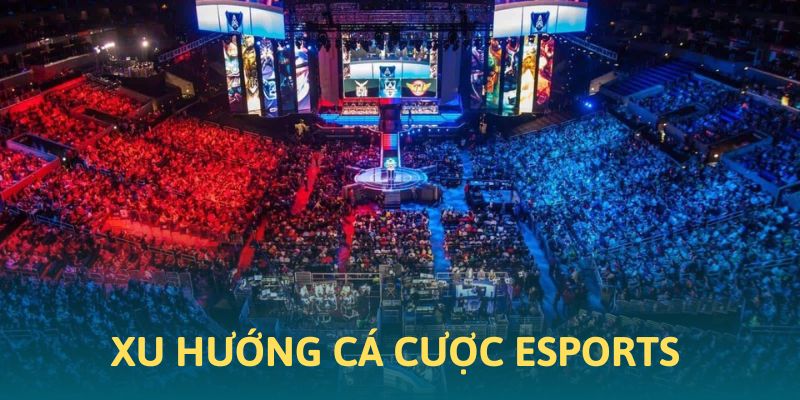 Khuynh hướng cá cược thể thao điện tử đang nổi lên