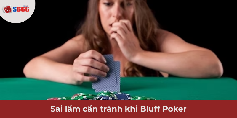 Ảnh minh hoạ: Sai Lầm Cần Tránh Khi Bluff Poker