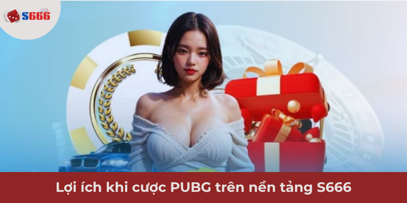 Ảnh minh hoạ: Lợi ích khi cược PUBG PGI.S trên nền tảng S666