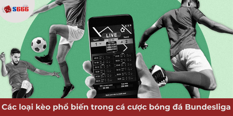 Ảnh minh hoạ: Các loại kèo phổ biến trong cá cược bóng đá Bundesliga