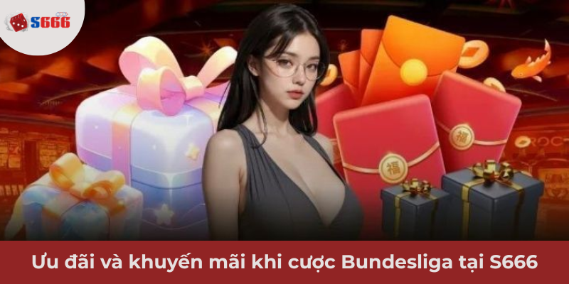 Ảnh minh hoạ: Ưu đãi và khuyến mãi khi cược bóng đá Bundesliga tại S666