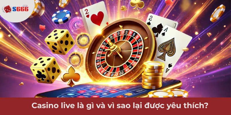 Ảnh minh hoạ: Tại sao casino live được yêu thích?