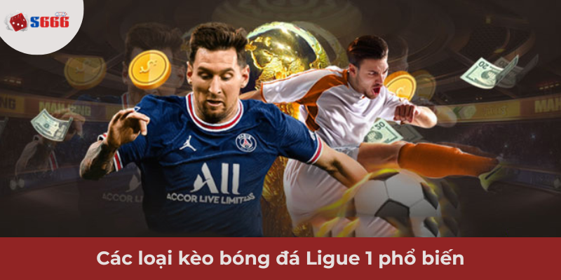 Ảnh minh hoạ: Các loại kèo bóng đá Ligue 1 phổ biến