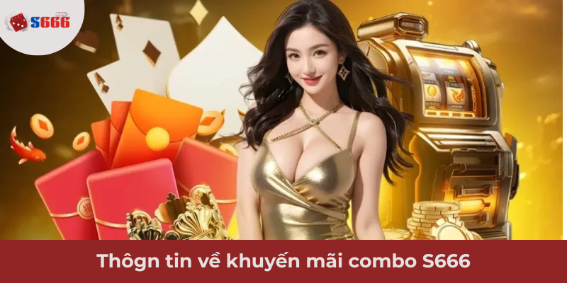 Ảnh minh hoạ: Thông tin về khuyến mãi combo tại S666