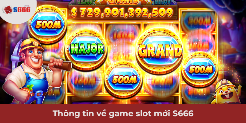 Ảnh minh hoạ: Slot mới S666 có gì đặc biệt?